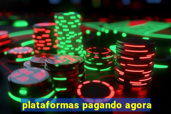 plataformas pagando agora